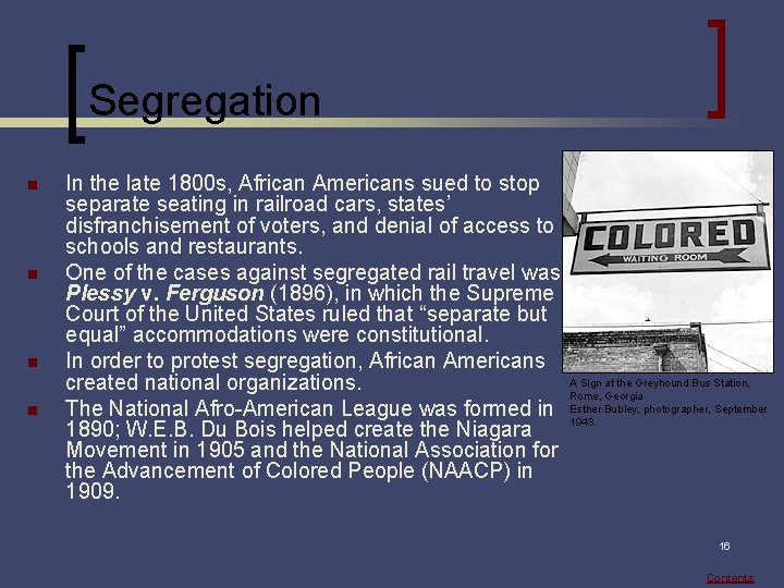 Segregation n n In the late 1800 s, African Americans sued to stop separate