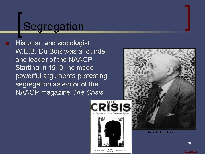 Segregation n Historian and sociologist W. E. B. Du Bois was a founder and