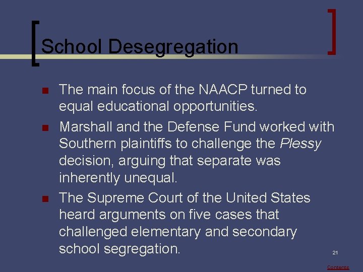 School Desegregation n The main focus of the NAACP turned to equal educational opportunities.