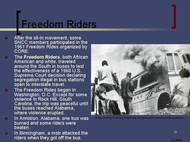 Freedom Riders n n n After the sit-in movement, some SNCC members participated in