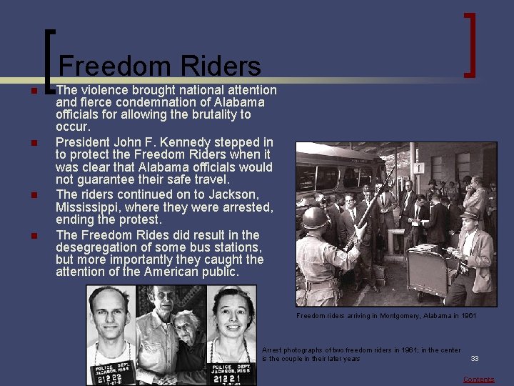 Freedom Riders n n The violence brought national attention and fierce condemnation of Alabama