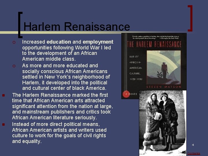 Harlem Renaissance Increased education and employment opportunities following World War I led to the
