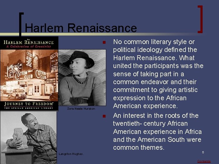 Harlem Renaissance n Zora Neale Hurston n Langston Hughes. No common literary style or