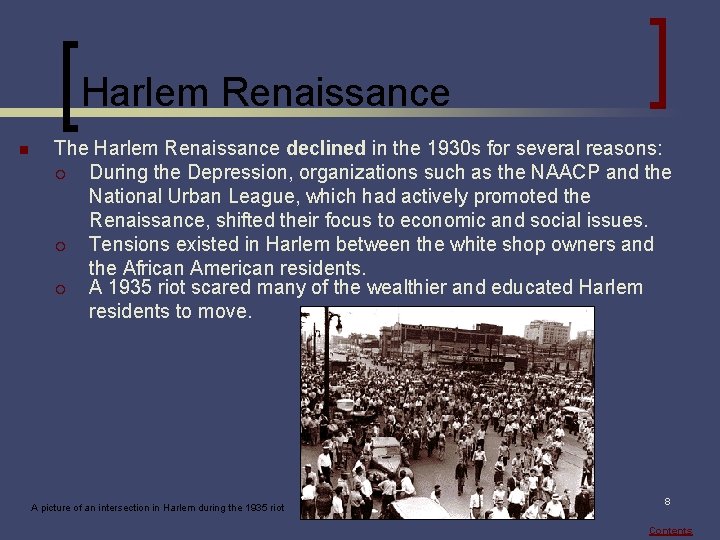 Harlem Renaissance n The Harlem Renaissance declined in the 1930 s for several reasons: