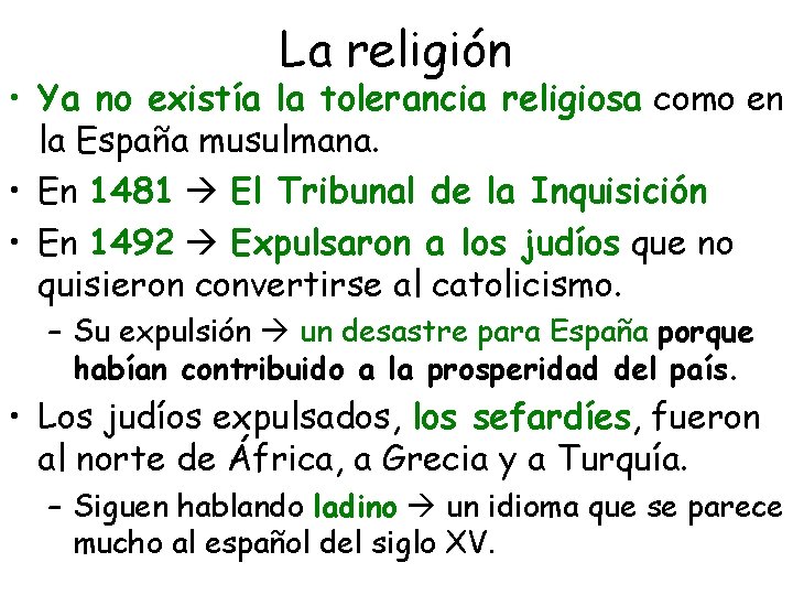 La religión • Ya no existía la tolerancia religiosa como en la España musulmana.
