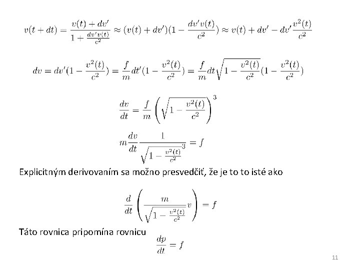 Explicitným derivovaním sa možno presvedčiť, že je to to isté ako Táto rovnica pripomína