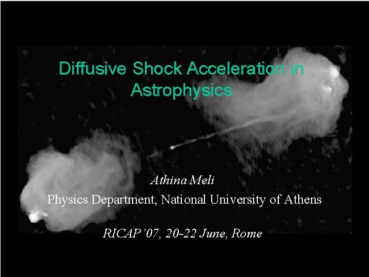 Diffusive Shock Acceleration in Astrophysics Athina Meli Physics Department, National University of Athens RICAP’