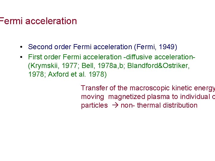 Fermi acceleration • Second order Fermi acceleration (Fermi, 1949) • First order Fermi acceleration