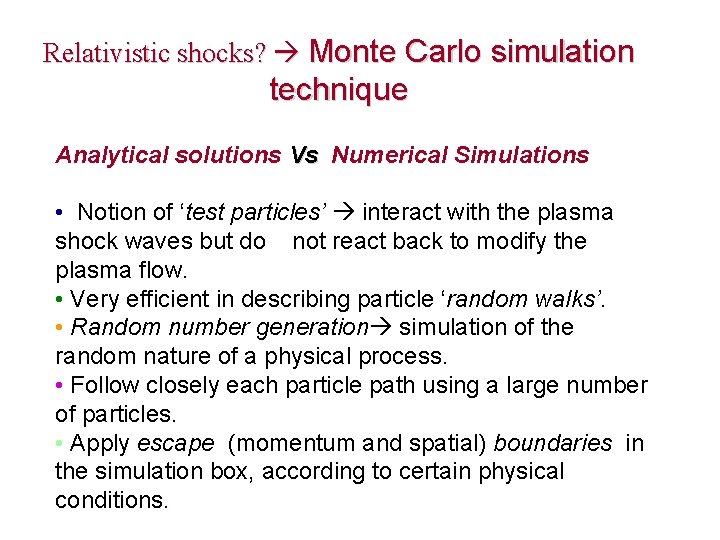 Relativistic shocks? Monte Carlo simulation technique Analytical solutions Vs Numerical Simulations • Notion of