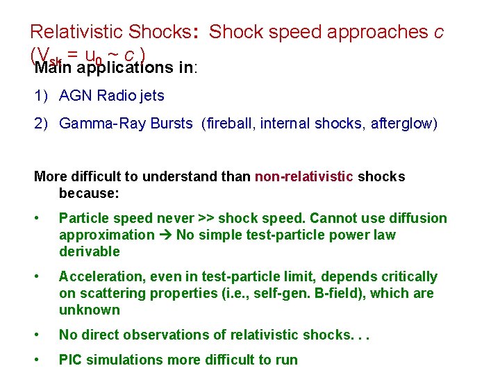 Relativistic Shocks: Shock speed approaches c (Vsk = u 0 ~ c ) Main