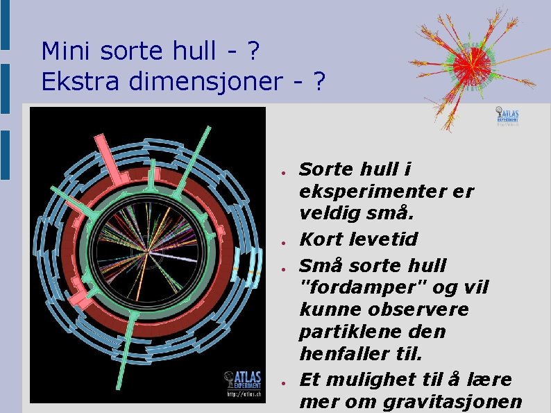 Mini sorte hull - ? Ekstra dimensjoner - ? ● ● Sorte hull i