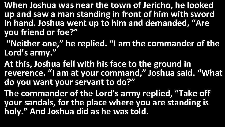 When Joshua was near the town of Jericho, he looked up and saw a