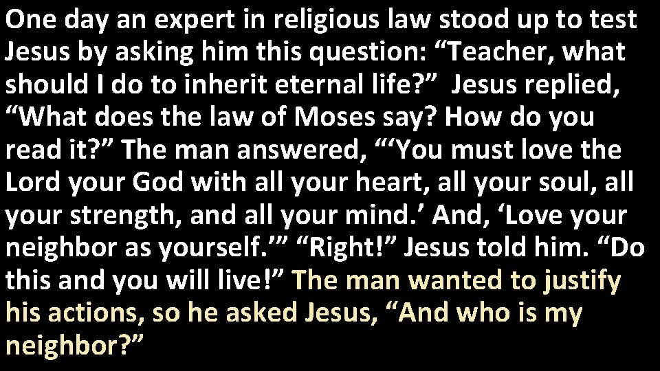 One day an expert in religious law stood up to test Jesus by asking