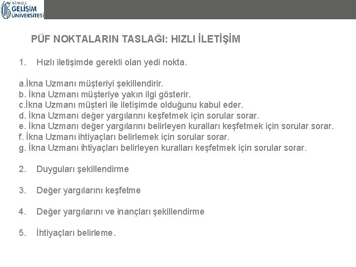 PÜF NOKTALARIN TASLAĞI: HIZLI İLETİŞİM 1. Hızlı iletişimde gerekli olan yedi nokta. a. İkna