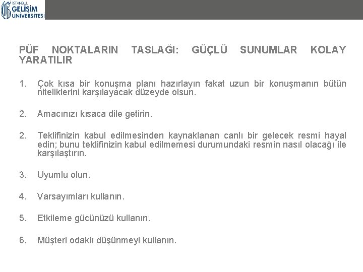 PÜF NOKTALARIN YARATILIR TASLAĞI: GÜÇLÜ SUNUMLAR KOLAY 1. Çok kısa bir konuşma planı hazırlayın PÜF NOKTALARIN YARATILIR TASLAĞI: GÜÇLÜ SUNUMLAR KOLAY 1. Çok kısa bir konuşma planı hazırlayın