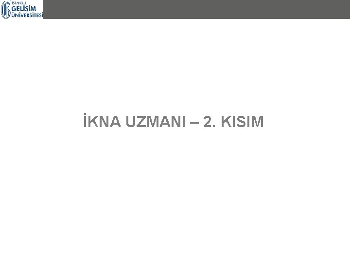 İKNA UZMANI – 2. KISIM 