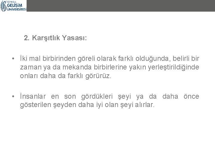 2. Karşıtlık Yasası: • İki mal birbirinden göreli olarak farklı olduğunda, belirli bir zaman 2. Karşıtlık Yasası: • İki mal birbirinden göreli olarak farklı olduğunda, belirli bir zaman