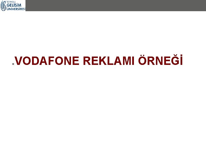 . VODAFONE REKLAMI ÖRNEĞİ . VODAFONE REKLAMI ÖRNEĞİ
