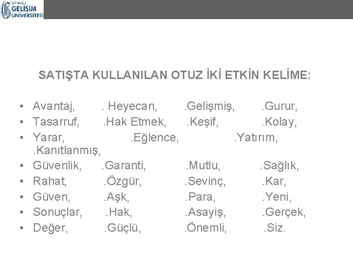 SATIŞTA KULLANILAN OTUZ İKİ ETKİN KELİME: • Avantaj, . Heyecan, • Tasarruf, . Hak