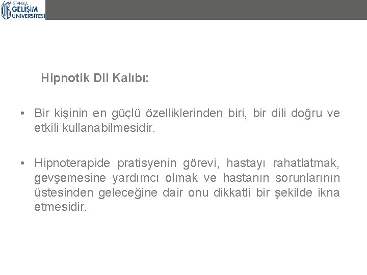 Hipnotik Dil Kalıbı: • Bir kişinin en güçlü özelliklerinden biri, bir dili doğru ve