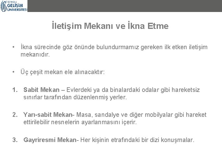 İletişim Mekanı ve İkna Etme • İkna sürecinde göz önünde bulundurmamız gereken ilk etken