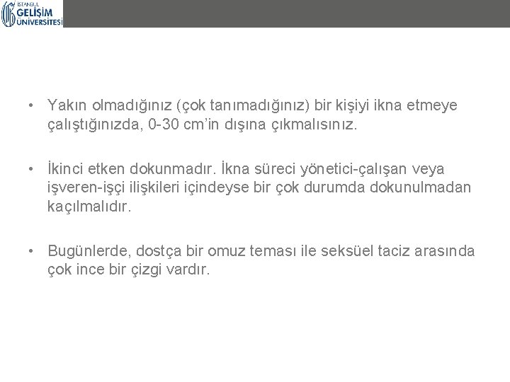  • Yakın olmadığınız (çok tanımadığınız) bir kişiyi ikna etmeye çalıştığınızda, 0 -30 cm’in