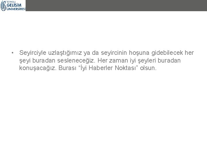  • Seyirciyle uzlaştığımız ya da seyircinin hoşuna gidebilecek her şeyi buradan sesleneceğiz. Her