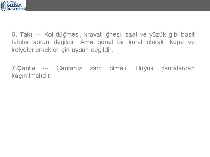 6. Takı --- Kol düğmesi, kravat iğnesi, saat ve yüzük gibi basit takılar sorun