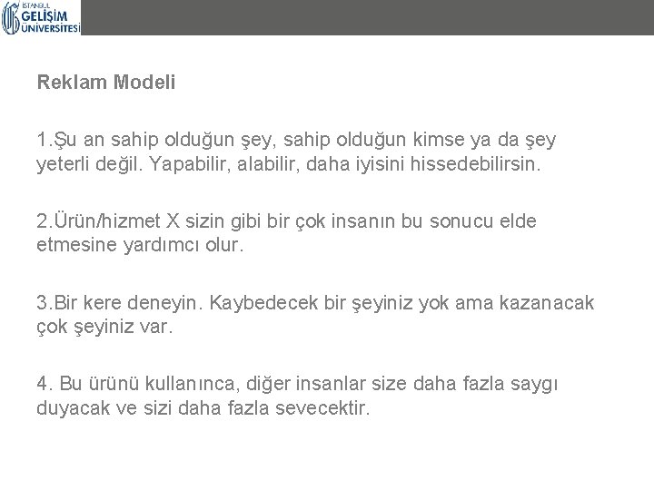 Reklam Modeli 1. Şu an sahip olduğun şey, sahip olduğun kimse ya da şey Reklam Modeli 1. Şu an sahip olduğun şey, sahip olduğun kimse ya da şey