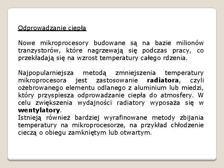 Odprowadzanie ciepła Nowe mikroprocesory budowane są na bazie milionów tranzystorów, które nagrzewają się podczas