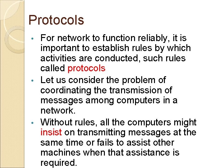 Protocols For network to function reliably, it is important to establish rules by which