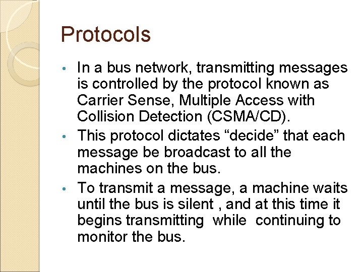 Protocols In a bus network, transmitting messages is controlled by the protocol known as