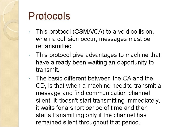 Protocols This protocol (CSMA/CA) to a void collision, when a collision occur, messages must
