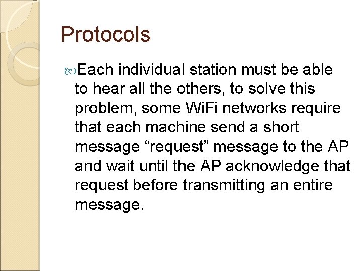 Protocols Each individual station must be able to hear all the others, to solve
