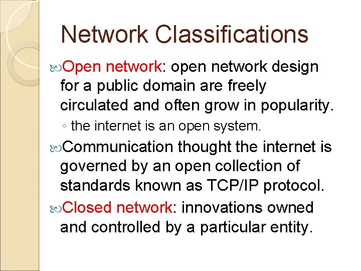 Network Classifications Open network: open network design for a public domain are freely circulated