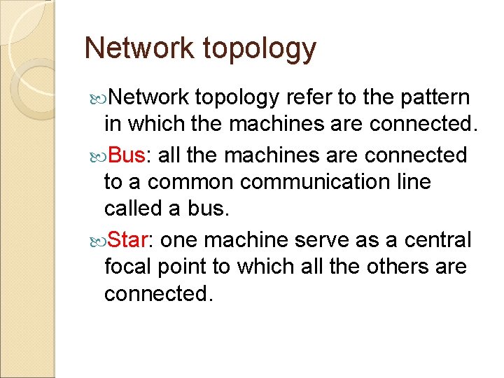 Network topology refer to the pattern in which the machines are connected. Bus: all
