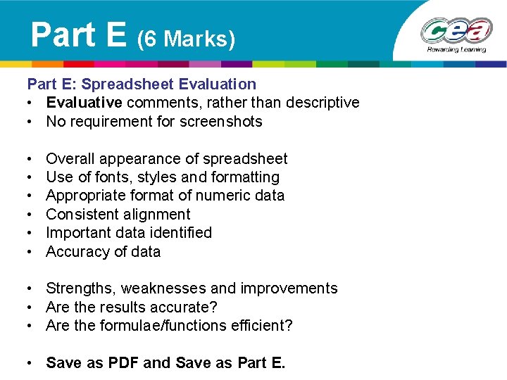 Part E (6 Marks) Part E: Spreadsheet Evaluation • Evaluative comments, rather than descriptive