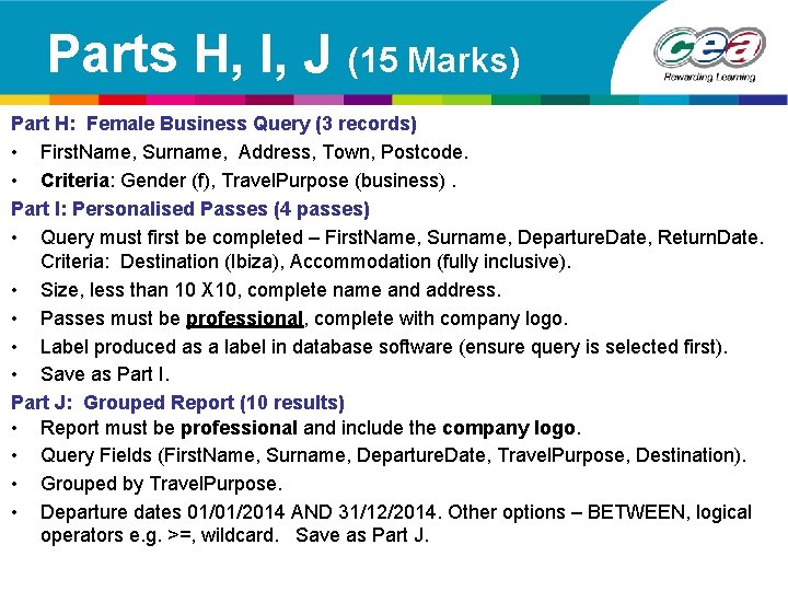 Parts H, I, J (15 Marks) Part H: Female Business Query (3 records) •