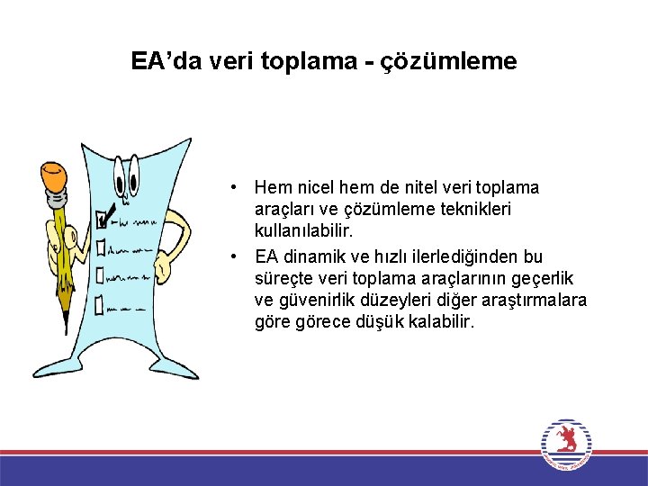 EA’da veri toplama - çözümleme • Hem nicel hem de nitel veri toplama araçları