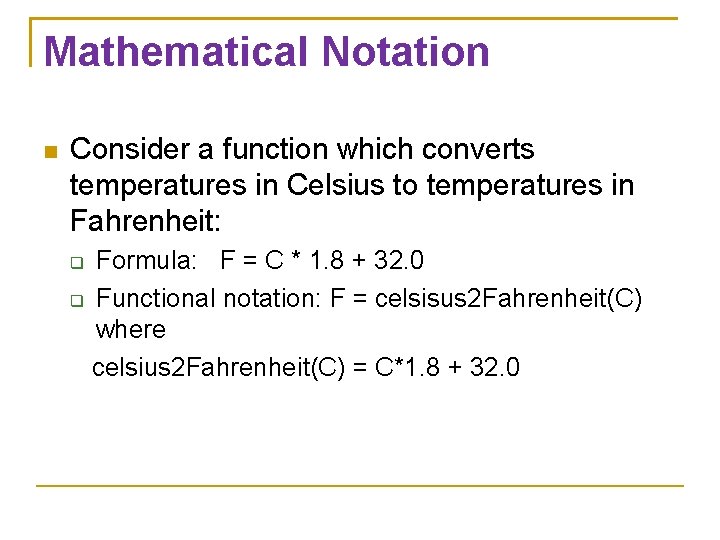 Mathematical Notation Consider a function which converts temperatures in Celsius to temperatures in Fahrenheit: