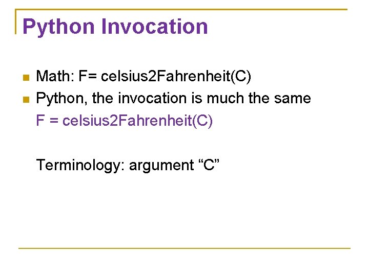 Python Invocation Math: F= celsius 2 Fahrenheit(C) Python, the invocation is much the same