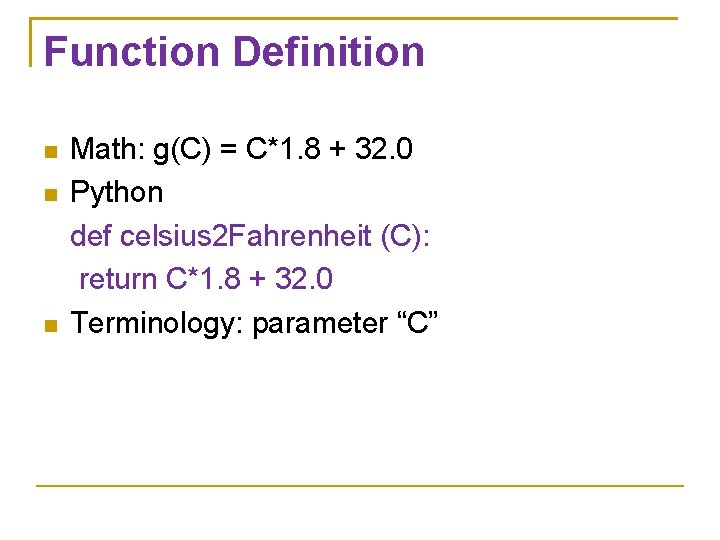 Function Definition Math: g(C) = C*1. 8 + 32. 0 Python def celsius 2