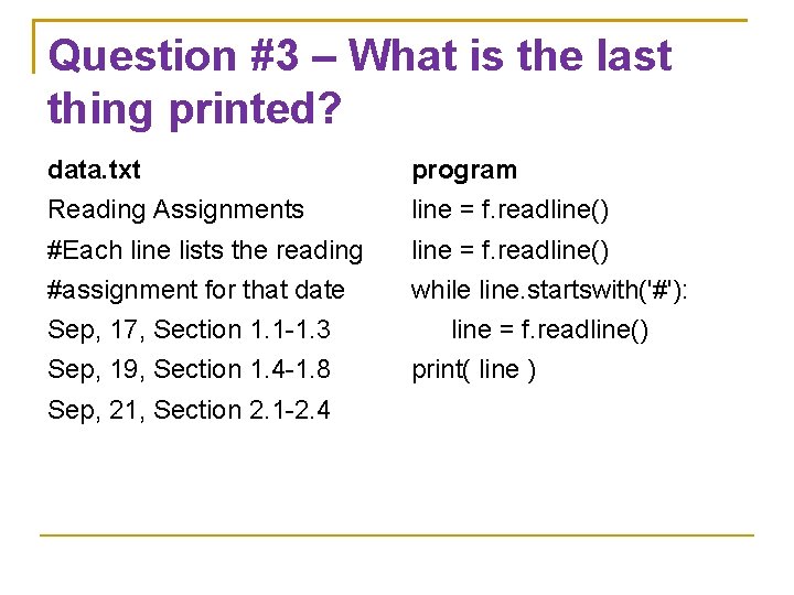 Question #3 – What is the last thing printed? data. txt program Reading Assignments