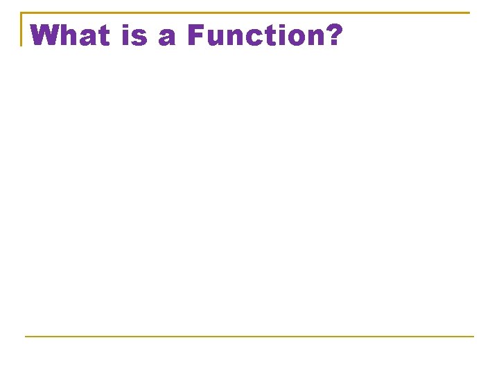 What is a Function? 