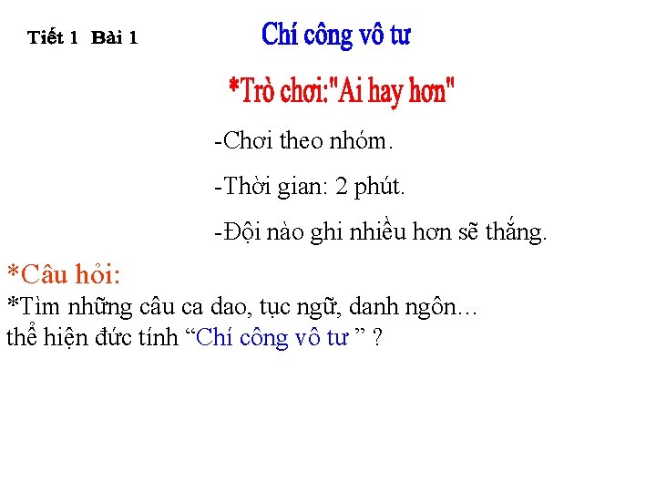 -Chơi theo nhóm. -Thời gian: 2 phút. -Đội nào ghi nhiều hơn sẽ thắng.