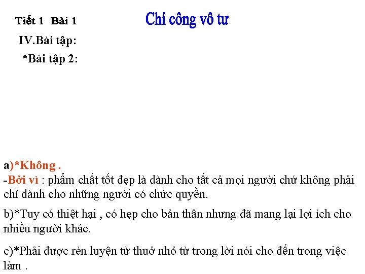 IV. Bài tập: *Bài tập 2: a)*Không. -Bởi vì : phẩm chất tốt đẹp