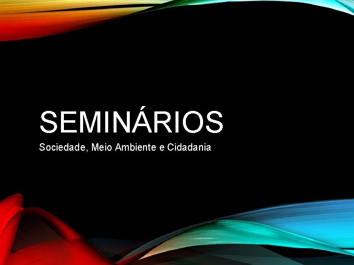 SEMINÁRIOS Sociedade, Meio Ambiente e Cidadania 