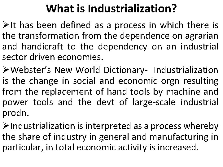 What is Industrialization? ØIt has been defined as a process in which there is