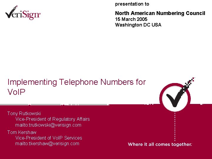 presentation to North American Numbering Council 15 March 2005 Washington DC USA Implementing Telephone