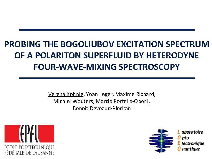 PROBING THE BOGOLIUBOV EXCITATION SPECTRUM OF A POLARITON SUPERFLUID BY HETERODYNE FOUR-WAVE-MIXING SPECTROSCOPY Verena